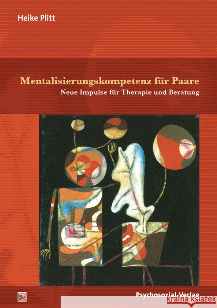 Mentalisierungskompetenz für Paare : Neue Impulse für Therapie und Beratung Plitt, Heike 9783837929621 Psychosozial-Verlag