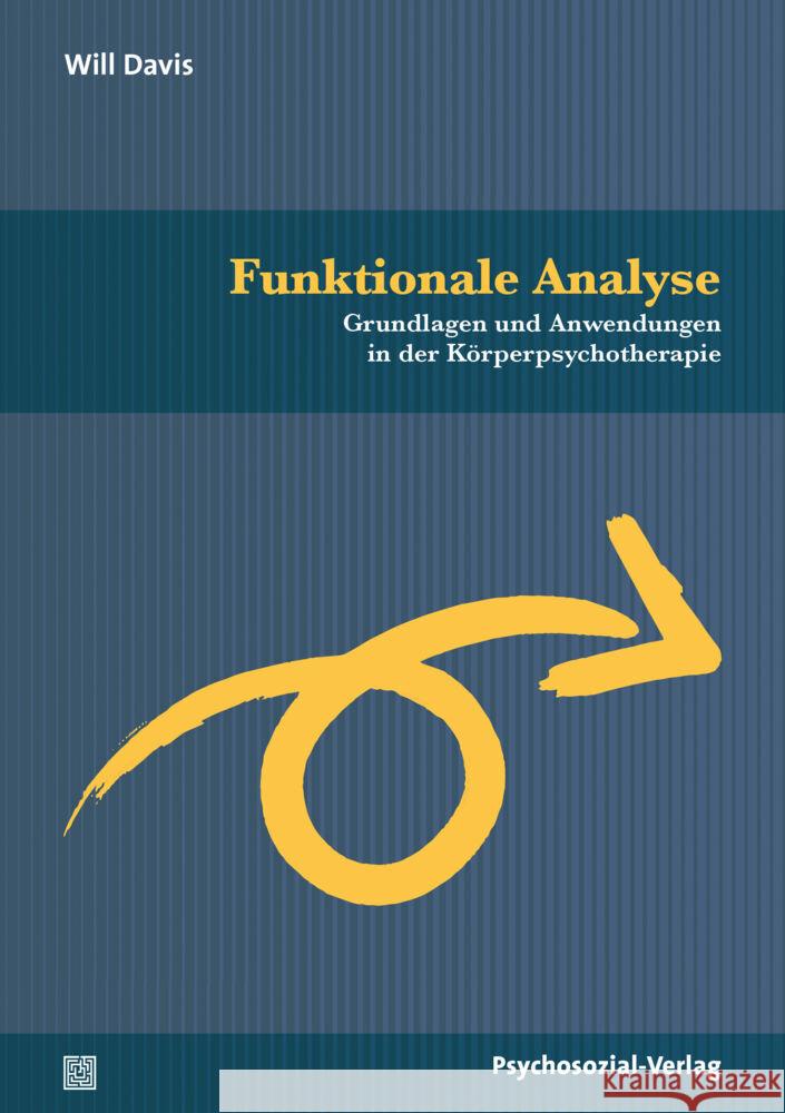 Funktionale Analyse : Grundlagen und Anwendungen in der Körperpsychotherapie Davis, Will 9783837929706 Psychosozial-Verlag