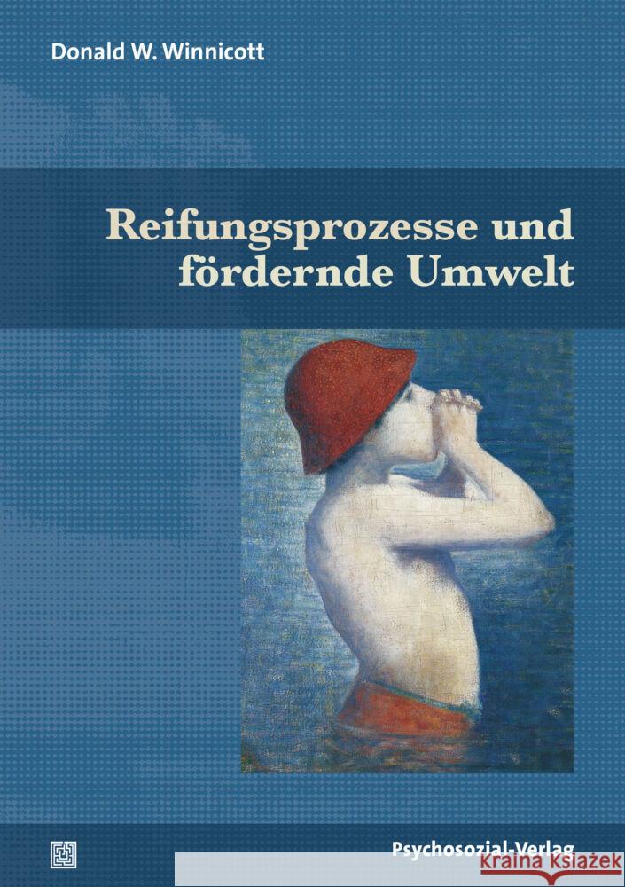 Reifungsprozesse und fördernde Umwelt Winnicott, Donald W. 9783837929836 Psychosozial-Verlag