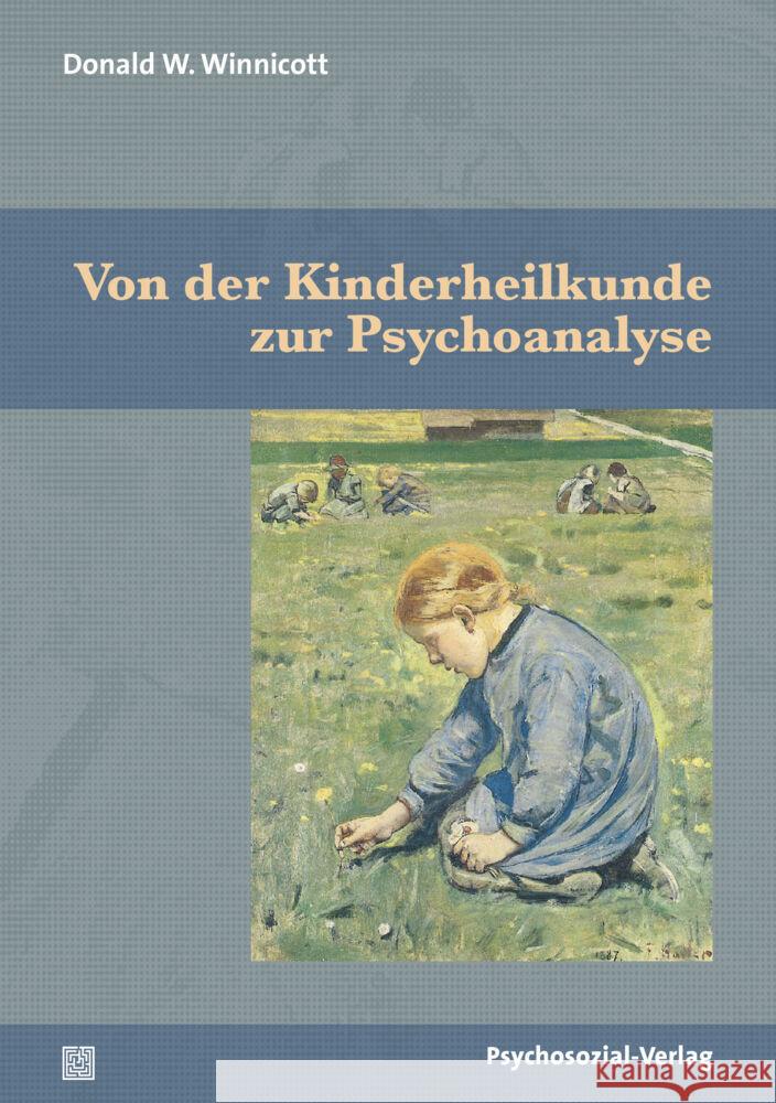 Von der Kinderheilkunde zur Psychoanalyse Winnicott, Donald W. 9783837929904 Psychosozial-Verlag