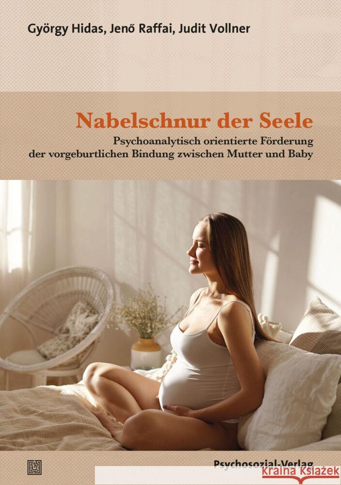 Nabelschnur der Seele Hidas, György, Raffai, Jenö, Vollner, Judit 9783837930931 Psychosozial-Verlag