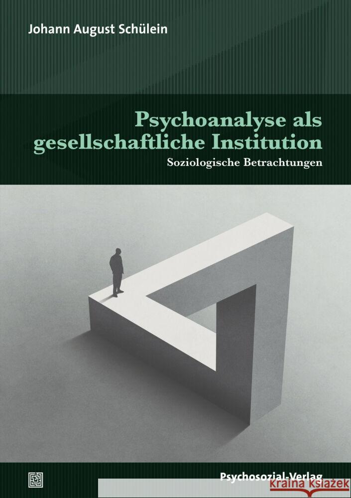 Psychoanalyse als gesellschaftliche Institution Schülein, Johann August 9783837930993 Psychosozial-Verlag