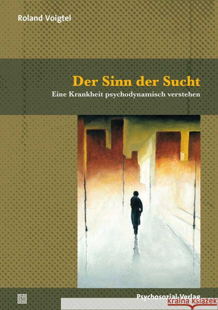 Der Sinn der Sucht Voigtel, Roland 9783837931440 Psychosozial-Verlag