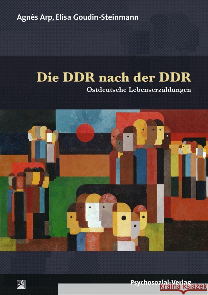 Die DDR nach der DDR Arp, Agnès, Goudin-Steinmann, Élisa 9783837931617 Psychosozial-Verlag