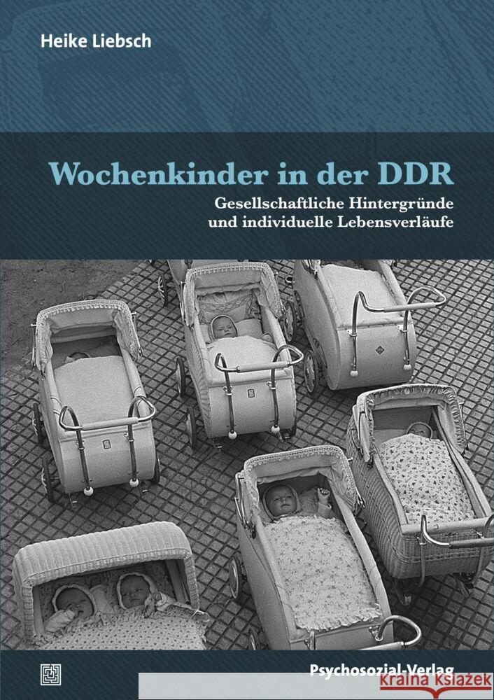 Wochenkinder in der DDR Liebsch, Heike 9783837932591