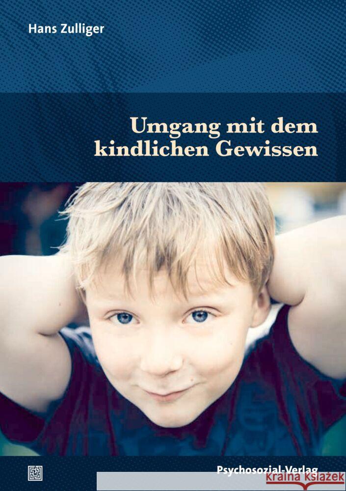 Umgang mit dem kindlichen Gewissen Zulliger, Hans 9783837932973 Psychosozial-Verlag