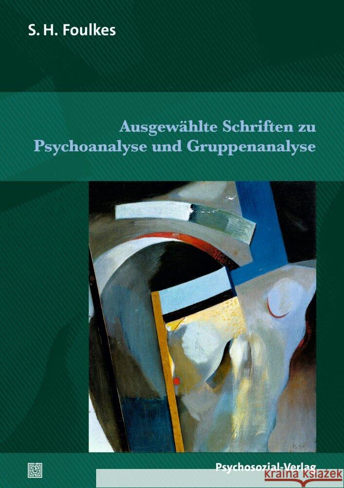 Ausgewählte Schriften zu Psychoanalyse und Gruppenanalyse Foulkes, S.H. 9783837933383