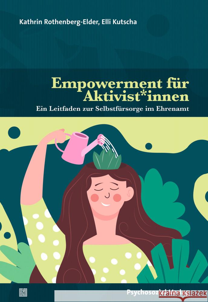 Empowerment für Aktivist*innen Rothenberg-Elder, Kathrin, Kutscha, Elisabeth 9783837933543 Psychosozial-Verlag