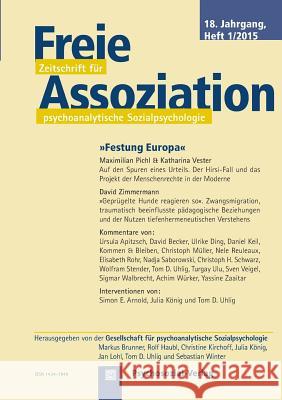 Freie Assoziation - Zeitschrift für psychoanalytische Sozialpsychologie 1/2015: Festung Europa Haubl, Rolf 9783837981483