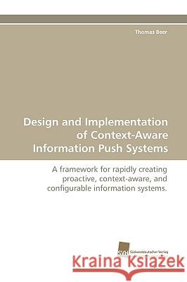 Design and Implementation of Context-Aware Information Push Systems Thomas Beer 9783838100128