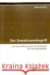 Der Gewahrsamsbegriff : und seine Bedeutung für die Systematik der  Vermögensdelikte Bittner, Wolfgang   9783838100517