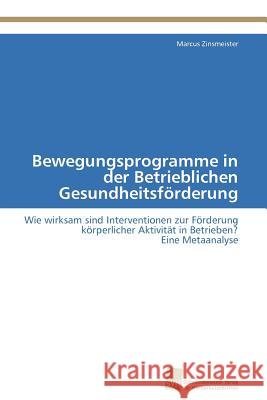 Bewegungsprogramme in der Betrieblichen Gesundheitsförderung Zinsmeister Marcus 9783838100838 S Dwestdeutscher Verlag F R Hochschulschrifte