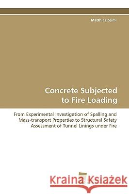 Concrete Subjected to Fire Loading Matthias Zeiml 9783838101170 Sudwestdeutscher Verlag Fur Hochschulschrifte