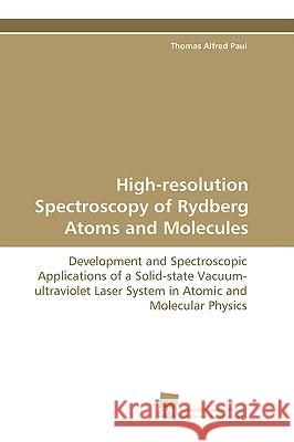 High-resolution Spectroscopy of Rydberg Atoms and Molecules Thomas Alfred Paul 9783838101316 Sudwestdeutscher Verlag Fur Hochschulschrifte