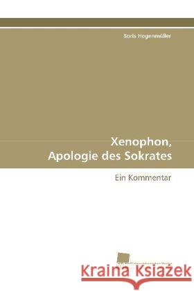 Xenophon, Apologie des Sokrates : Ein Kommentar Hogenmüller, Boris 9783838101514