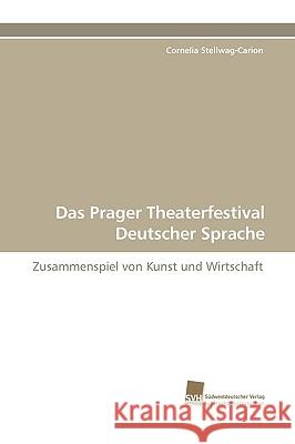 Das Prager Theaterfestival Deutscher Sprache Cornelia Stellwag-Carion 9783838102245 Sudwestdeutscher Verlag Fur Hochschulschrifte