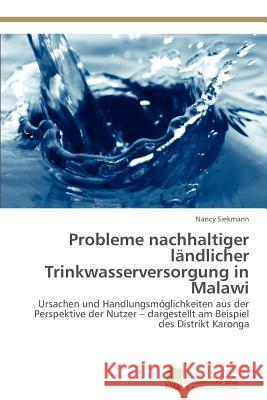 Probleme nachhaltiger ländlicher Trinkwasserversorgung in Malawi Siekmann Nancy 9783838102351 S Dwestdeutscher Verlag F R Hochschulschrifte