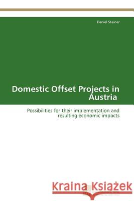 Domestic Offset Projects in Austria Steiner Daniel 9783838102580