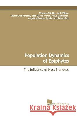 Population Dynamics of Epiphytes Manuela Winkler Karl Hlber Leticia Cruz-Paredes 9783838102818