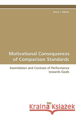 Motivational Consequences of Comparison Standards Jenny Bittner 9783838102986