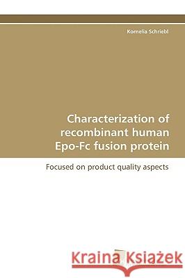 Characterization of Recombinant Human Epo-FC Fusion Protein Kornelia Schriebl 9783838104003 Sudwestdeutscher Verlag Fur Hochschulschrifte