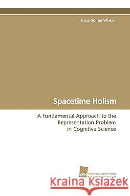 Spacetime Holism Franz-Gnter Winkler 9783838104188 Sudwestdeutscher Verlag Fur Hochschulschrifte