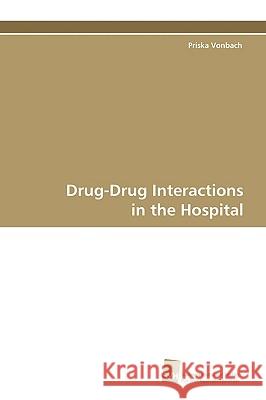 Drug-Drug Interactions in the Hospital Priska Vonbach 9783838104621 Sudwestdeutscher Verlag Fur Hochschulschrifte