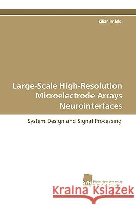 Large-Scale High-Resolution Microelectrode Arrays Neurointerfaces Kilian Imfeld 9783838104737