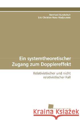 Ein systemtheoretischer Zugang zum Dopplereffekt : Relativistischer und nicht relativistischer Fall Bundschuh, Bernhard 9783838104799 Südwestdeutscher Verlag für Hochschulschrifte