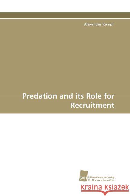 Predation and its Role for Recruitment Kempf, Alexander 9783838104898 Südwestdeutscher Verlag für Hochschulschrifte