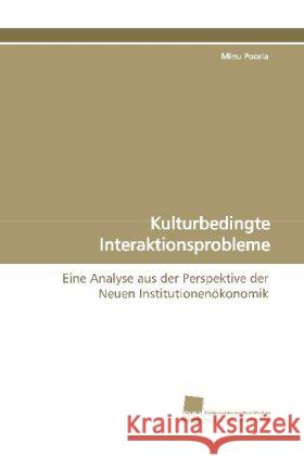 Kulturbedingte Interaktionsprobleme : Eine Analyse aus der Perspektive der Neuen  Institutionenökonomik Pooria, Minu 9783838104935