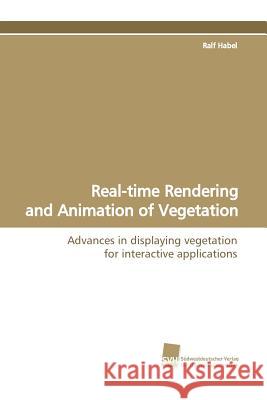 Real-Time Rendering and Animation of Vegetation Ralf Habel 9783838104997 Sudwestdeutscher Verlag Fur Hochschulschrifte