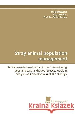 Stray Animal Population Management Tanja Mannhart, Tanja Senders, Adrian Steiger 9783838105468