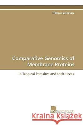 Comparative Genomics of Membrane Proteins Niklaus Fankhauser 9783838105666