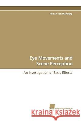 Eye Movements and Scene Perception Roman Von Wartburg 9783838105925