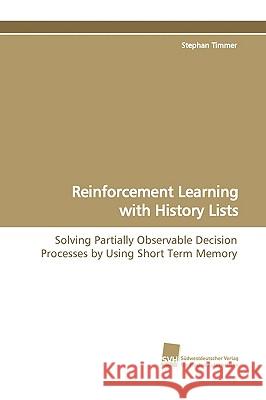 Reinforcement Learning with History Lists Stephan Timmer 9783838106212