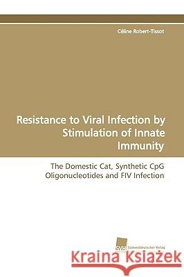 Resistance to Viral Infection by Stimulation of Innate Immunity Cline Robert-Tissot 9783838106557 Sudwestdeutscher Verlag Fur Hochschulschrifte