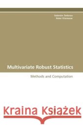 Multivariate Robust Statistics : Methods and Computation Todorov, Vlasdislav; Filzmoser, Peter 9783838108148
