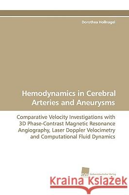 Hemodynamics in Cerebral Arteries and Aneurysms Dorothea Hollnagel 9783838108155 VDM Verlag Dr. Mueller E.K.