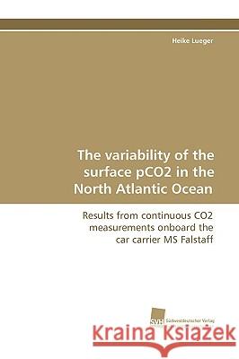 The Variability of the Surface Pco2 in the North Atlantic Ocean Heike Lueger 9783838108650 SUDWESTDEUTSCHER VERLAG FUR HOCHSCHULSCHRIFTE