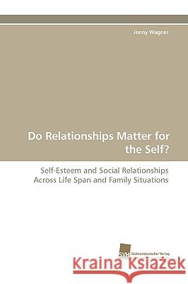 Do Relationships Matter for the Self? Jenny Wagner 9783838109299 Sudwestdeutscher Verlag Fur Hochschulschrifte