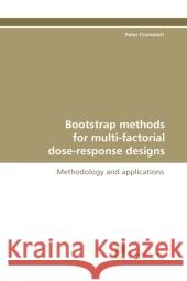 Bootstrap methods for multi-factorial dose-response  designs : Methodology and applications Frommolt, Peter 9783838109305 Südwestdeutscher Verlag für Hochschulschrifte