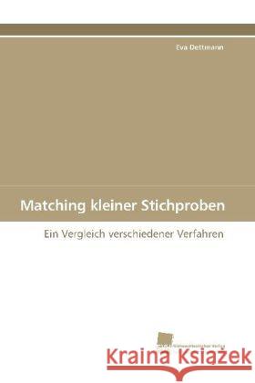 Matching kleiner Stichproben : Ein Vergleich verschiedener Verfahren Dettmann, Eva 9783838109398