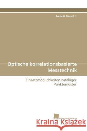 Optische korrelationsbasierte Messtechnik : Einsatzmöglichkeiten zufälliger Punktemuster Blumrich, Frederik 9783838109589