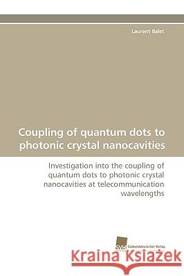 Coupling of Quantum Dots to Photonic Crystal Nanocavities Laurent Balet 9783838109602 Sudwestdeutscher Verlag Fur Hochschulschrifte