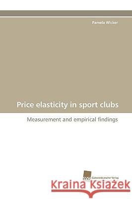 Price Elasticity in Sport Clubs Pamela Wicker 9783838109657 Sudwestdeutscher Verlag Fur Hochschulschrifte