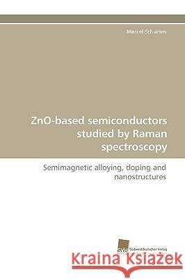 Zno-Based Semiconductors Studied by Raman Spectroscopy Marcel Schumm 9783838110097