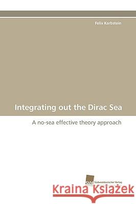 Integrating Out the Dirac Sea Felix Karbstein 9783838110103 Sudwestdeutscher Verlag Fur Hochschulschrifte