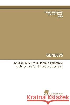 Genesys an Artemis Cross-Domain Reference Architecture for Embedded Systems Roman Obermaisser Hermann Kopetz 9783838110400 Sudwestdeutscher Verlag Fur Hochschulschrifte