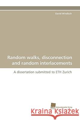 Random Walks, Disconnection and Random Interlacements David Windisch 9783838110493